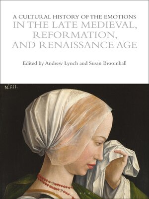 cover image of A Cultural History of the Emotions in the Late Medieval, Reformation, and Renaissance Age